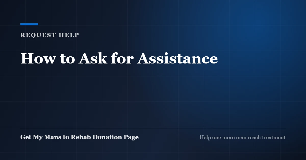 How to request help from the Get My Mans to Rehab Donation Page